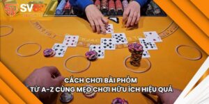 Cách Chơi Bài Phỏm Từ A-Z Cùng Mẹo Chơi Hữu Ích Hiệu Quả