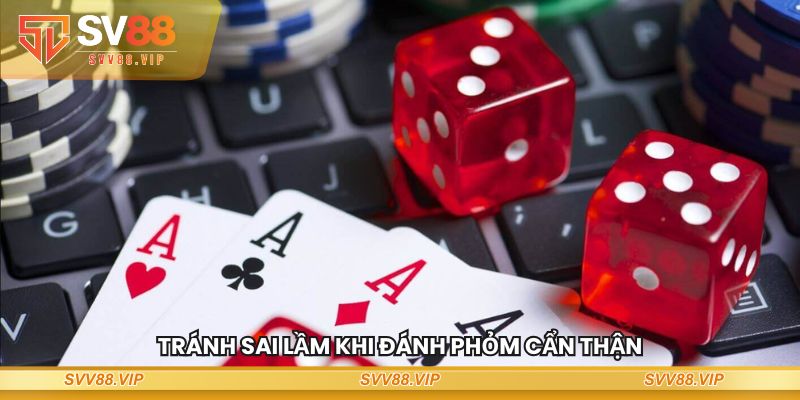 Tránh sai lầm khi đánh phỏm cẩn thận