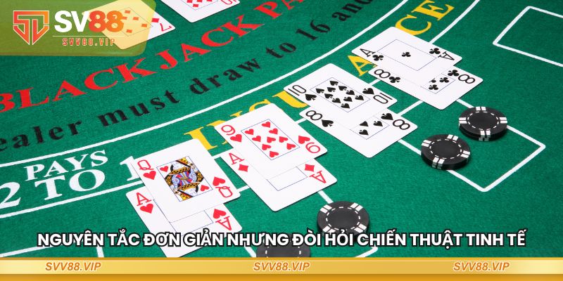 Nguyên tắc đơn giản nhưng đòi hỏi chiến thuật tinh tế