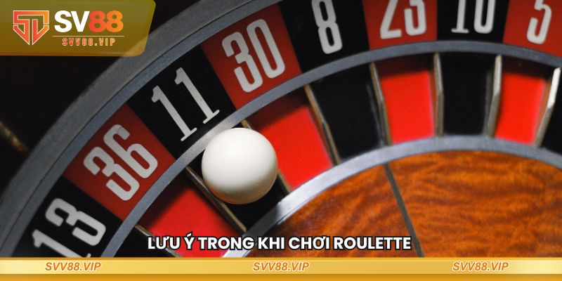 Lưu ý trong khi chơi Roulette