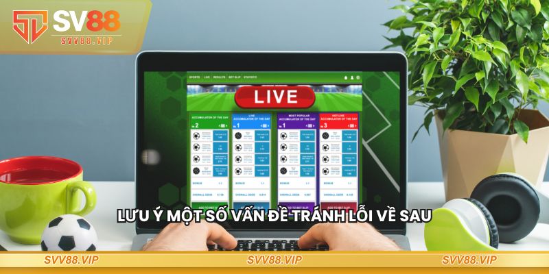 Lưu ý một số vấn đề tránh lỗi về sau