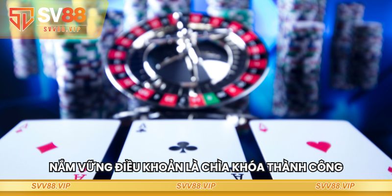 Nắm vững điều khoản là chìa khóa thành công