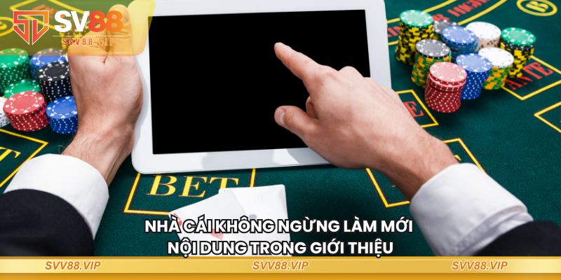 Nhà cái không ngừng làm mới nội dung trong giới thiệu