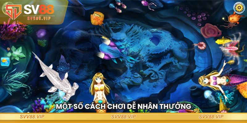 Một số cách chơi dễ nhận thưởng