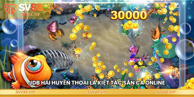 JDB Hải Huyền Thoại là kiệt tác săn cá online