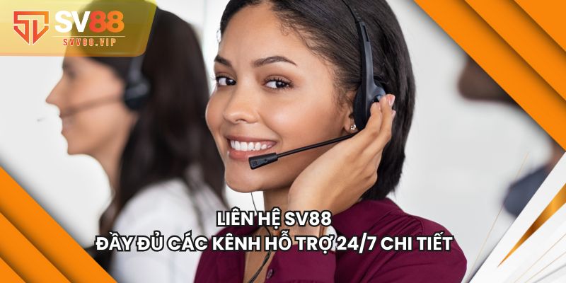 Liên Hệ SV88 - Đầy Đủ Các Kênh Hỗ Trợ 24/7 Chi Tiết