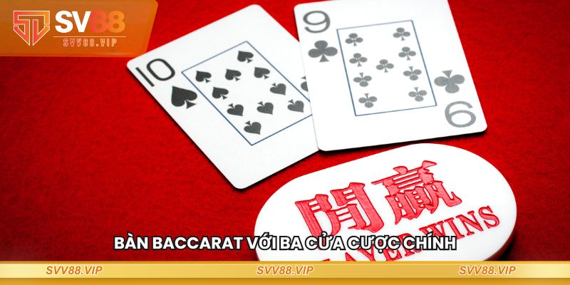 Bàn Baccarat với ba cửa cược chính