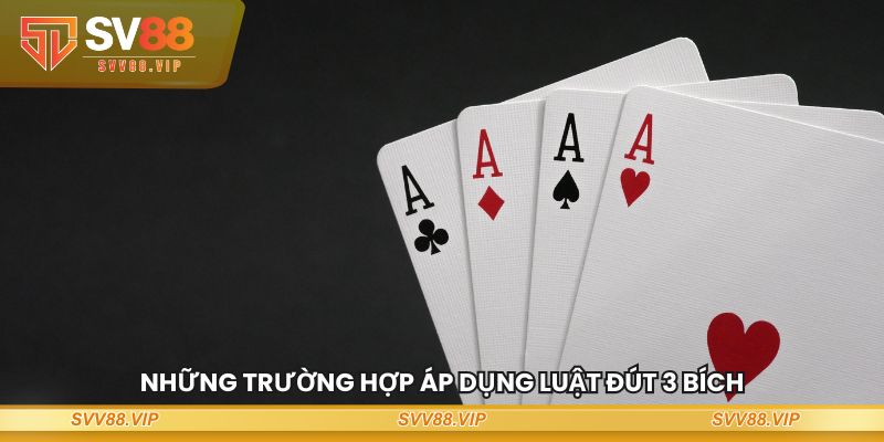 Những trường hợp đặc biệt khi áp dụng luật đút 3 bích