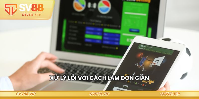 Xử lý lỗi với cách làm đơn giản