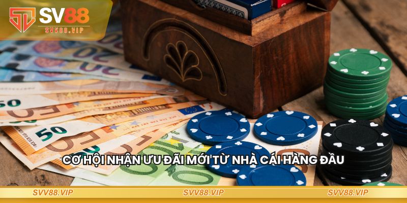 Cơ hội nhận ưu đãi mới từ nhà cái hàng đầu
